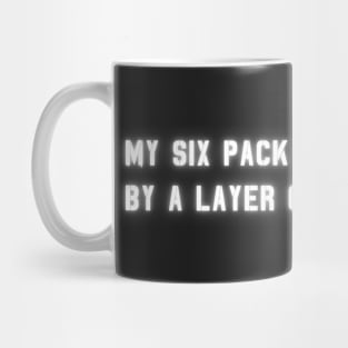 My Six Pack Is Protected, by a layer of fat. | Funny Quote Mug